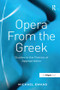 Opera From the Greek (Studies in the Poetics of Appropriation) by Michael Ewans, 9781138249813