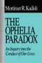 The Ophelia Paradox (An Inquiry into the Conduct of Our Lives) by Mortimer R. Kadish, 9781138516540