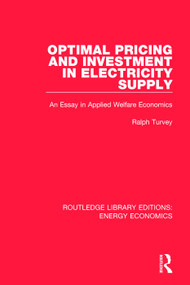 Optimal Pricing and Investment in Electricity Supply (An Esay in Applied Welfare Economics) by Ralph Turvey, 9781138501263