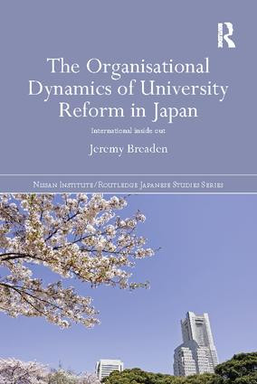 The Organisational Dynamics of University Reform in Japan (International Inside Out) by Jeremy Breaden, 9781138109087