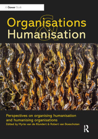 Organisations and Humanisation (Perspectives on organising humanisation and humanising organisations) by Myrte van de Klundert, Robert van Boeschoten, 9780367881344