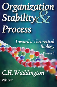 Organization Stability and Process (Volume 3) by C. H. Waddington, 9780202363837
