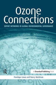 Ozone Connections (Expert Networks in Global Environmental Governance) by Penelope Canan, Nancy Reichman, 9781874719403