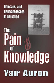 The Pain of Knowledge (Holocaust and Genocide Issues in Education) by Yair Auron, 9781138516571