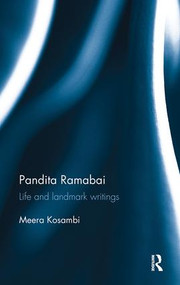 Pandita Ramabai (Life and landmark writings) by Meera Kosambi, 9781138488588