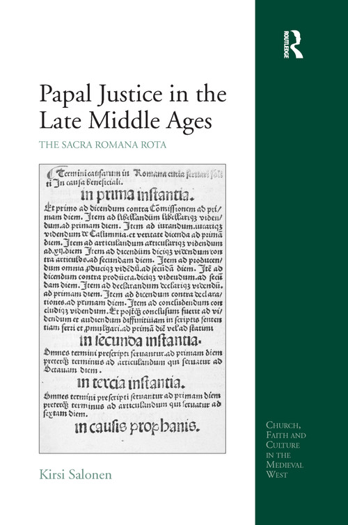 Papal Justice in the Late Middle Ages (The Sacra Romana Rota) by Kirsi Salonen, 9780367596798