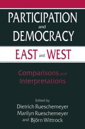 Participation and Democracy East and West (Comparisons and Interpretations) by Dietrich Rueschemeyer, 9780765602305