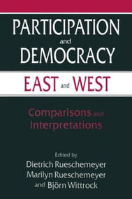Participation and Democracy East and West (Comparisons and Interpretations) by Dietrich Rueschemeyer, 9780765602305