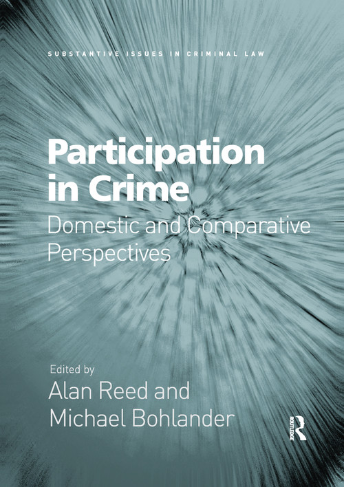 Participation in Crime (Domestic and Comparative Perspectives) by Alan Reed, Michael Bohlander, 9780367601522