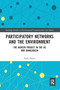 Participatory Networks and the Environment (The BGreen Project in the US and Bangladesh) by Fadia Hasan, 9780367587550