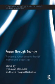 Peace through Tourism (Promoting Human Security Through International Citizenship) by Lynda-ann Blanchard, Freya Higgins-Desbiolles, 9781138081888