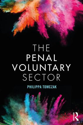 The Penal Voluntary Sector by Philippa Tomczak, 9781138500051