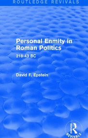 Personal Enmity in Roman Politics (Routledge Revivals) (218-43 BC) by David Epstein, 9781138780170