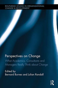 Perspectives on Change (What Academics, Consultants and Managers Really Think About Change) by Bernard Burnes, Julian Randall, 9781138339965