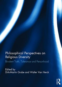 Philosophical Perspectives on Religious Diversity (Bivalent Truth, Tolerance and Personhood) by Dirk-Martin Grube, Walter Van Herck, 9781138104624