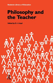 Philosophy and the Teacher by D.I. Lloyd, 9781138160743