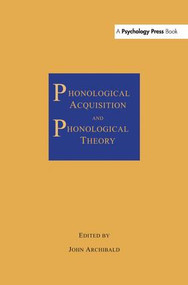 Phonological Acquisition and Phonological Theory by John Archibald, 9781138994911