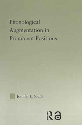 Phonological Augmentation in Prominent Positions by Jennifer L. Smith, 9780415861496