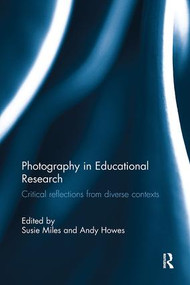 Photography in Educational Research (Critical reflections from diverse contexts) by Susie Miles, Andy Howes, 9781138291072