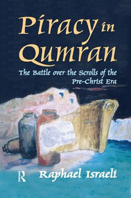 Piracy in Qumran (The Battle Over the Scrolls of the Pre-Christ Era) by Raphael Israeli, 9781138513082