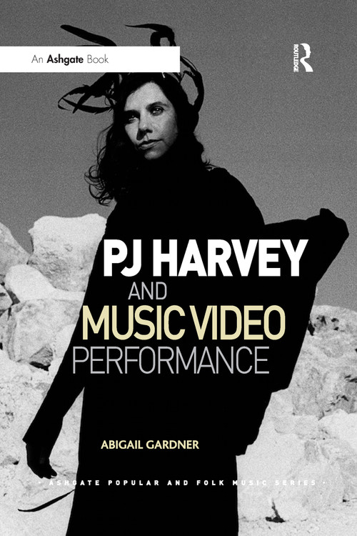 PJ Harvey and Music Video Performance by Abigail Gardner, 9780367598051