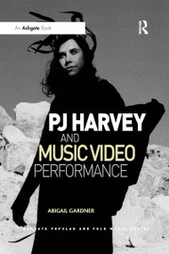 PJ Harvey and Music Video Performance by Abigail Gardner, 9780367598051