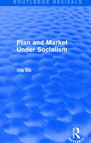 Plan and Market Under Socialism by Ota Sik, 9781138037915