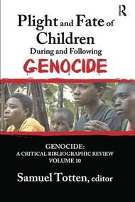 Plight and Fate of Children During and Following Genocide by Samuel Totten, 9781138513129
