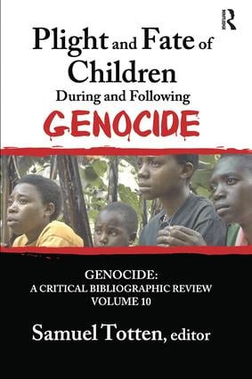 Plight and Fate of Children During and Following Genocide by Samuel Totten, 9781138513129