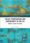Police Cooperation and Sovereignty in the EU (Norway's Lessons for Europe) by Synnøve Ugelvik, 9780367588748