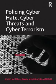 Policing Cyber Hate, Cyber Threats and Cyber Terrorism by Brian Blakemore, Imran Awan, 9781138254589