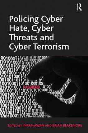 Policing Cyber Hate, Cyber Threats and Cyber Terrorism by Brian Blakemore, Imran Awan, 9781138254589