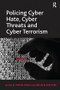 Policing Cyber Hate, Cyber Threats and Cyber Terrorism by Brian Blakemore, Imran Awan, 9781138254589