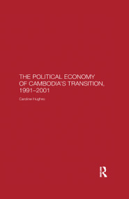 The Political Economy of the Cambodian Transition by Caroline Hughes, 9780367604677