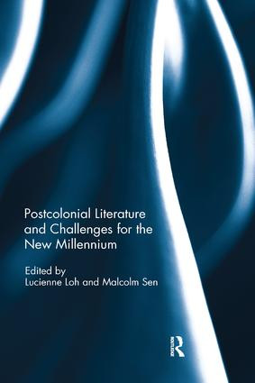 Postcolonial Literature and Challenges for the New Millennium by Lucienne Loh, Malcolm Sen, 9781138306295