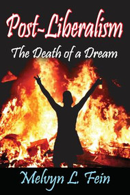 Post-Liberalism (The Death of a Dream) by Melvyn L. Fein, 9781412846080