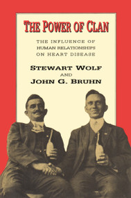 The Power of Clan (Influence of Human Relationships on Heart Disease) by Stewart Wolf, 9780765804495