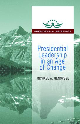 Presidential Leadership in an Age of Change by Michael Genovese, 9781412862561