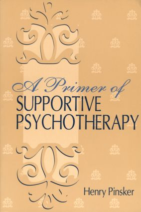 A Primer of Supportive Psychotherapy by Henry Pinsker, 9780881633924