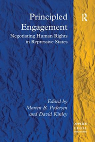 Principled Engagement (Negotiating Human Rights in Repressive States) by Morten B. Pedersen, David Kinley, 9781138250659
