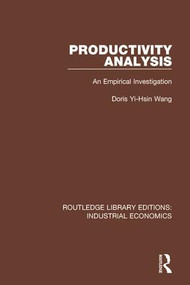 Productivity Analysis (An Empirical Investigation) by Doris Yi-Hsin Wang, 9781138569300