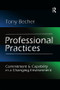 Professional Practices (Commitment and Capability in a Changing Environment) by Tony Becher, 9781138513655