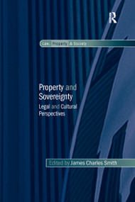 Property and Sovereignty (Legal and Cultural Perspectives) by James Charles Smith, 9780367601096