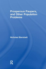 Prosperous Paupers and Other Population Problems by Nicholas Eberstadt, 9781138513747