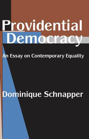 Providential Democracy (An Essay on Contemporary Equality) by Dominique Schnapper, 9780765803061