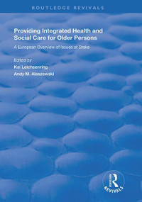 Providing Integrated Health and Social Services for Older Persons (A European Overview of Issues at Stake) by Andy M. Alaszewski, 9780367225254