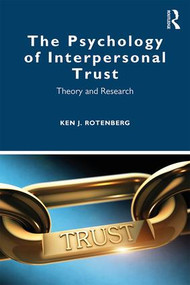 The Psychology of Interpersonal Trust (Theory and Research) by Ken J. Rotenberg, 9781138490222