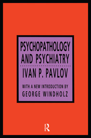 Psychopathology and Psychiatry by Ivan P. Pavlov, 9781560007074