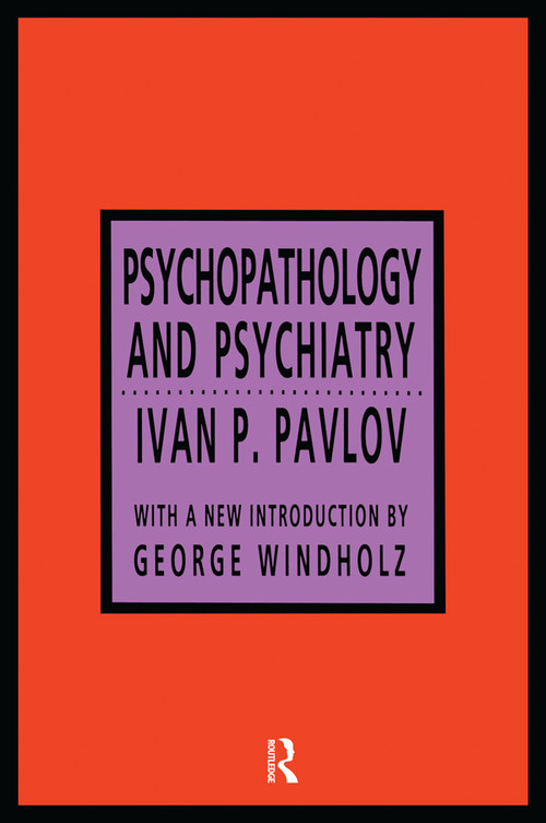 Psychopathology and Psychiatry by Ivan P. Pavlov, 9781560007074