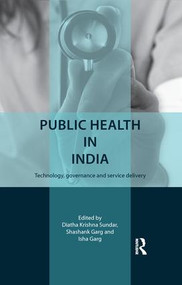 Public Health in India (Technology, governance and service delivery) by Diatha Krishna Sundar, Shashank Garg, Isha Garg, 9780815373339